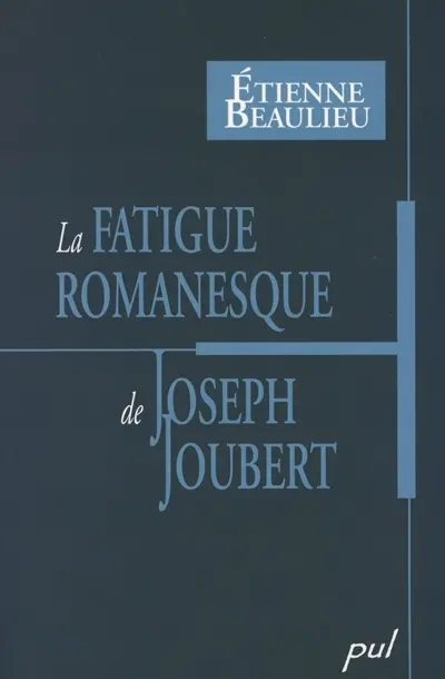 La fatigue romanesque de Joseph Joubert