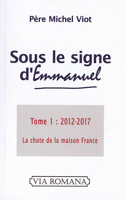 Sous le signe d'Emmanuel. Vol. 1. 2012-2017 : la chute de la maison France