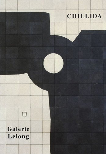 Chillida : Murales : catalogue de l'exposition, Galerie Lelong, Paris, 3 juin-23 juil. 1999