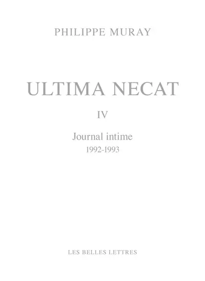 Ultima necat. Vol. 4. Journal intime, 1992-1993