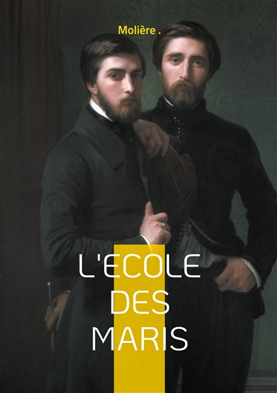 L'Ecole des maris : Comédie de mariage entre autorité et liberté dans une intrigue pleine de ruses
