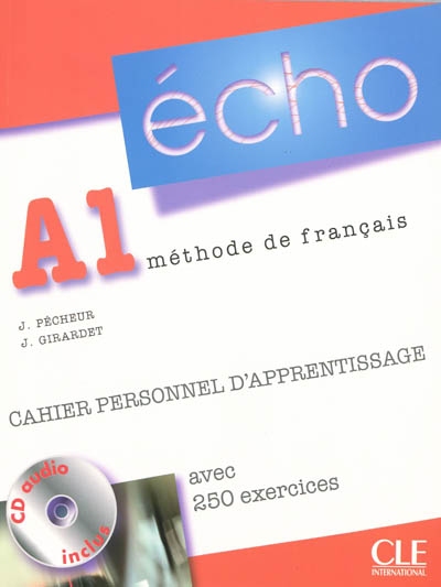 Echo A1, méthode de français : cahier personnel d'apprentissage, avec 250 exercices