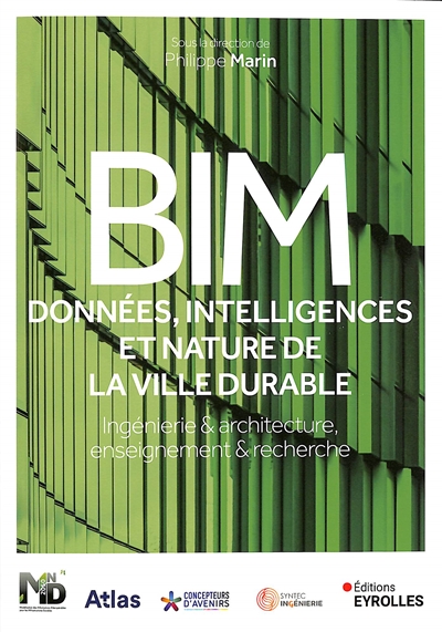 BIM : données, intelligences et nature de la ville durable : ingénierie & architecture, enseignement & recherche
