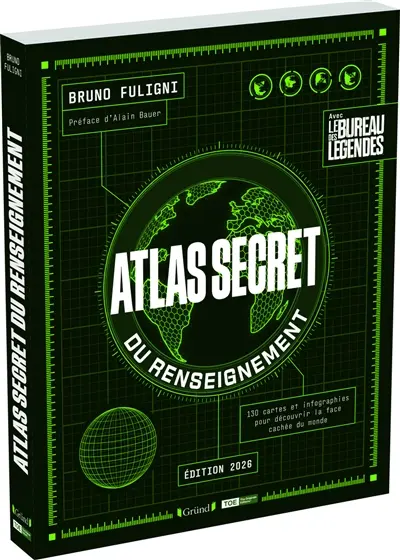 Atlas secret du renseignement : 130 cartes et infographies pour découvrir la face cachée du monde : avec le bureau des légendes