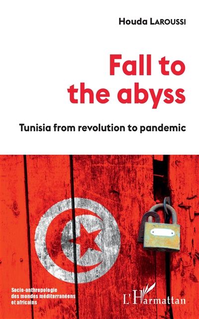 Fall to the abyss : Tunisia from revolution to pandemic