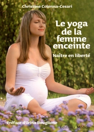 Le yoga de la femme enceinte : naître en liberté
