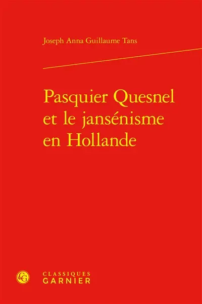 Pasquier Quesnel et le jansénisme en Hollande