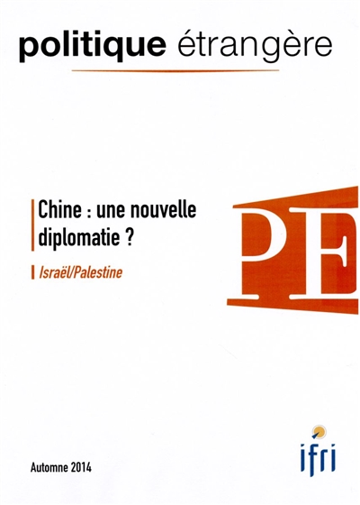 Politique étrangère, n° 3 (2014). Chine : une nouvelle diplomatie ?. Israël-Palestine