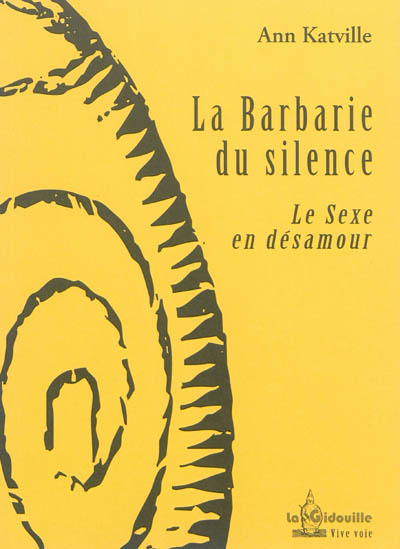 La barbarie du silence : le sexe en désamour