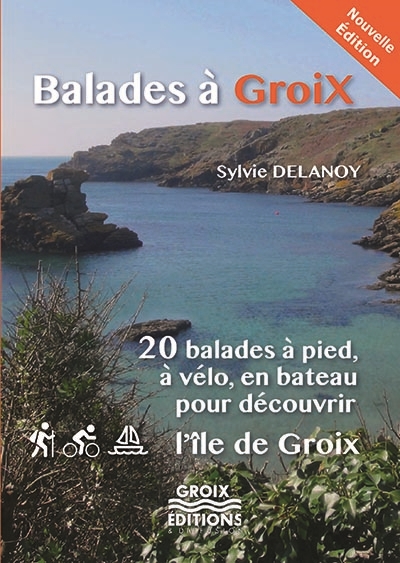 Balades à Groix : 20 balades à pied, à vélo, en bateau pour découvrir l'île de Groix