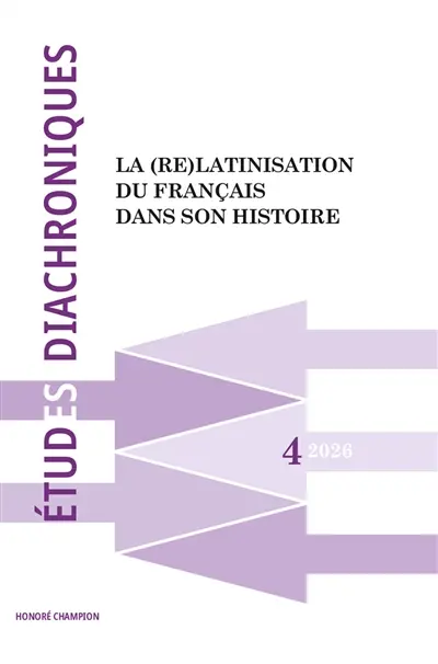 Etudes diachroniques, n° 4. La (re)latinisation du français dans son histoire