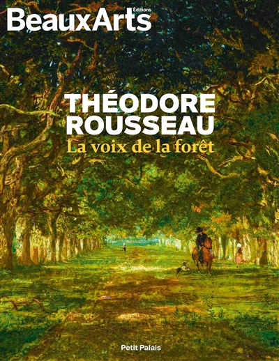 Théodore Rousseau : la voix de la forêt : Petit Palais