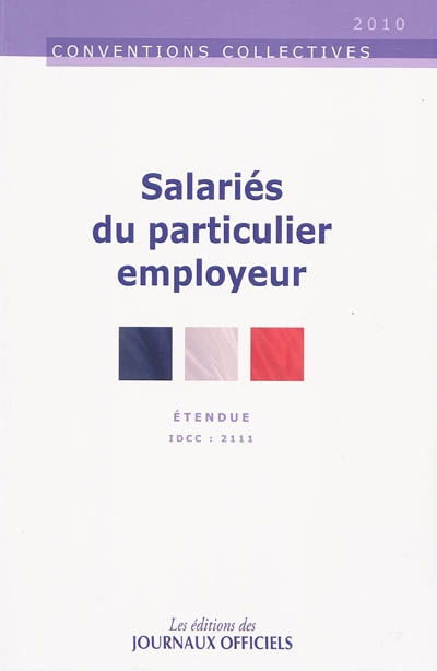 Salariés du particulier employeur : convention collective nationale du 24 novembre 1999 (étendue par arrêté du 2 mars 2000) : IDCC 2111