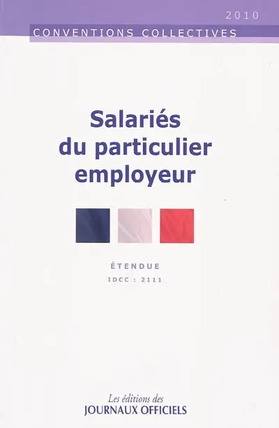 Salariés du particulier employeur : convention collective nationale du 24 novembre 1999 (étendue par arrêté du 2 mars 2000) : IDCC 2111