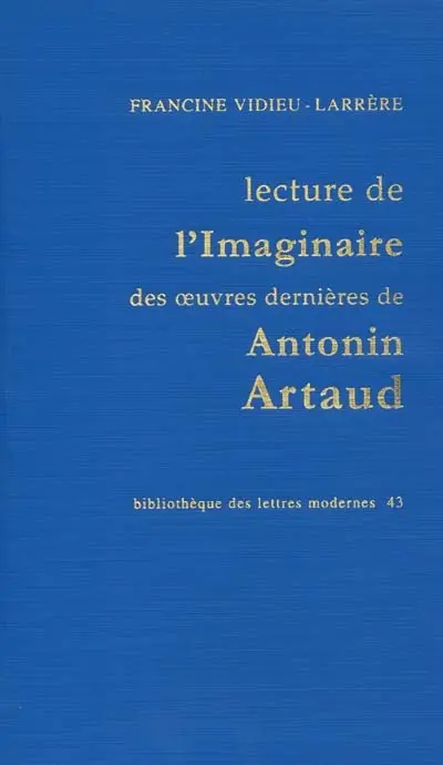 Lecture de l'imaginaire des oeuvres dernières de Antonin Artaud : la fabrique du corps écriture