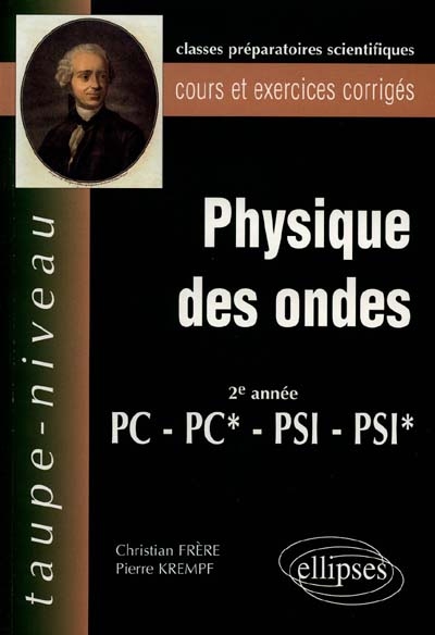 Physique des ondes, 2e année PC-PC*, PSI-PSI* : cours et exercices corrigés