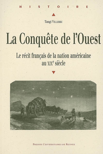 La conquête de l'Ouest : le récit français de la nation américaine au XIXe siècle
