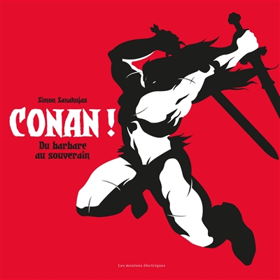 Conan ! : du barbare au souverain
