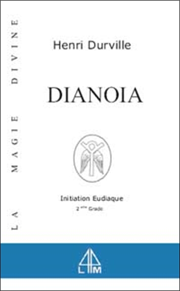 Dianoïa : le livre du dianoïste : initiation eudiaque, 2e grade mineur