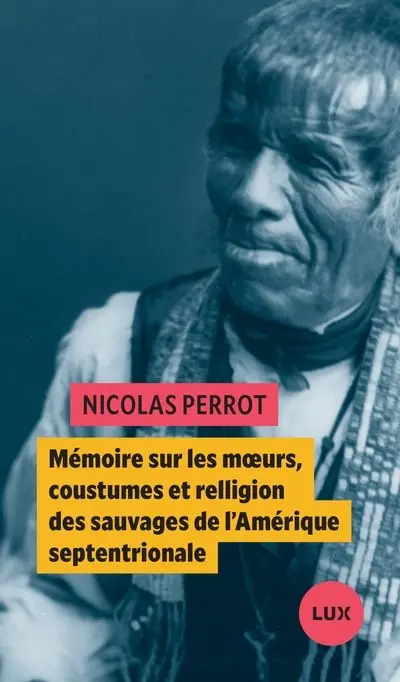 Mémoire sur les moeurs, coustume et relligion des sauvages de l'Amérique septentrionale
