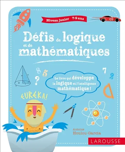 Défis de logique et de mathématiques : niveau junior, 7-9 ans