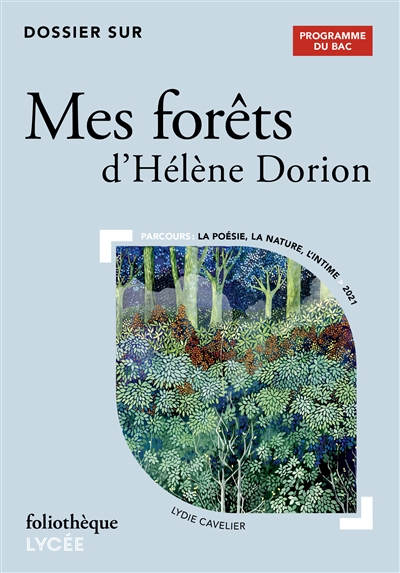 Dossier sur Mes forêts d'Hélène Dorion : programme du bac : parcours la poésie, la nature, l'intime, 2021