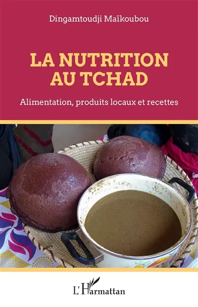 La nutrition au Tchad : alimentation, produits locaux et recettes