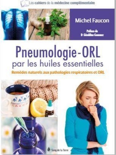 Pneumologie-ORL par les huiles essentielles : remèdes naturels aux pathologies respiratoires et ORL