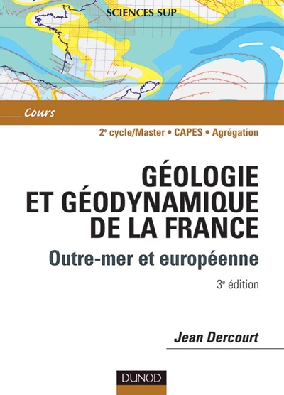 Géologie et géodynamique de la France : outre-mer et européenne : 2e cycle, Capes, agrégation