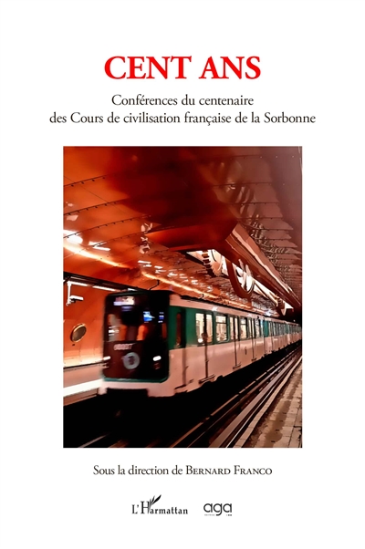 Cent ans : conférences du centenaire des cours de civilisation française de la Sorbonne
