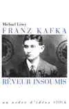 Franz Kafka, rêveur insoumis
