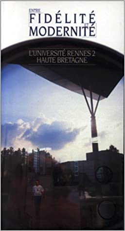 Entre fidélité et modernité, l'Université Rennes II-Haute Bretagne : 25e anniversaire 1969-1994