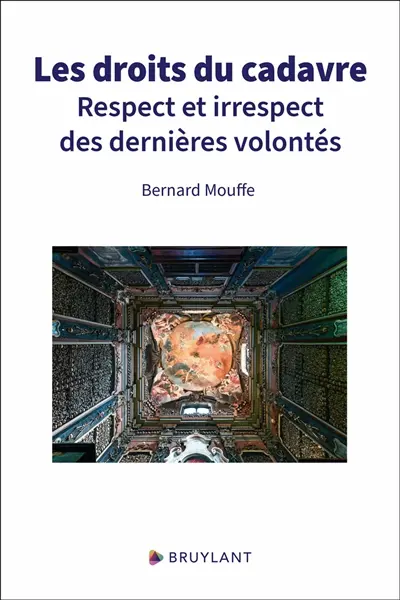Les droits du cadavre : respect et irrespect des dernières volontés