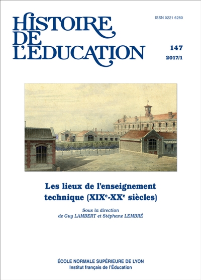 Histoire de l'éducation, n° 147. Les lieux de l'enseignement technique, XIXe-XXe siècles