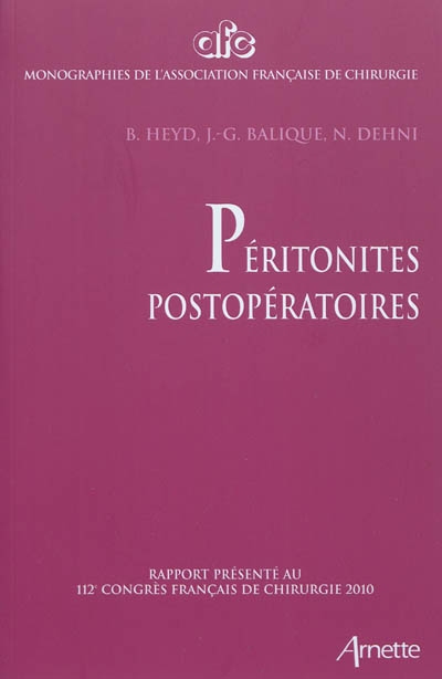 Péritonites postopératoires : rapport présenté au 112e Congrès français de chirurgie, Paris, 6-8 octobre 2010