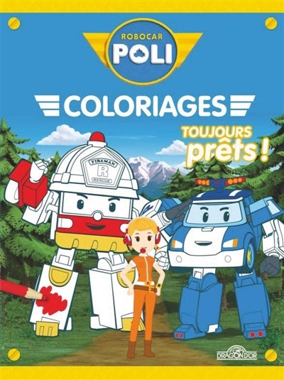 Robocar Poli : Mes coloriages : Toujours prêts !