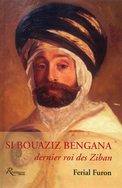 Si Bouaziz Bengana, dernier roi des Ziban