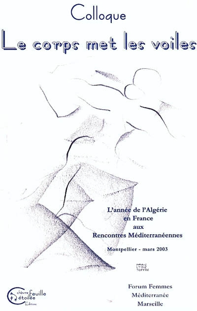 Colloque : Le corps met les voiles : l'année de l'Algérie en France aux Rencontres méditerranéennes : Montpellier, mars 2003
