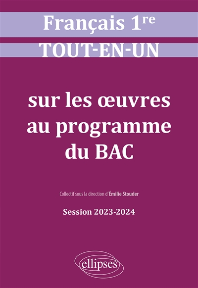 Français 1re : tout-en-un sur les oeuvres au programme du bac : session 2023-2024