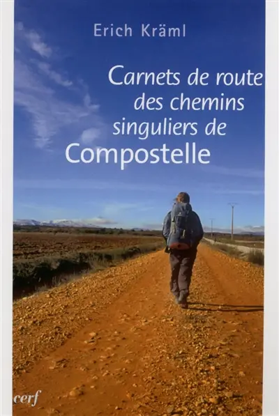 Carnets de route des chemins singuliers de Compostelle : le chemin du littoral et el camino del norte, el camino Inglés, el camino portugés : 2.400 kilomètres à pied sur des chemins non battus