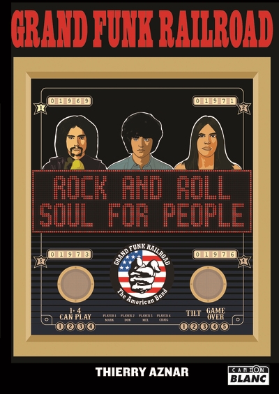Grand funk railroad : rock and roll soul for people