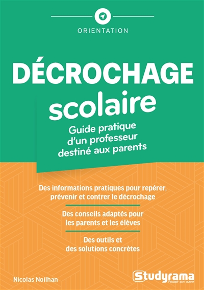 Décrochage scolaire : guide pratique d'un professeur destiné aux parents