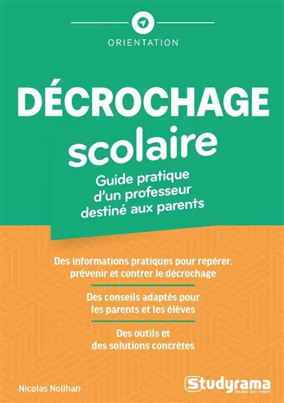 Décrochage scolaire : guide pratique d'un professeur destiné aux parents