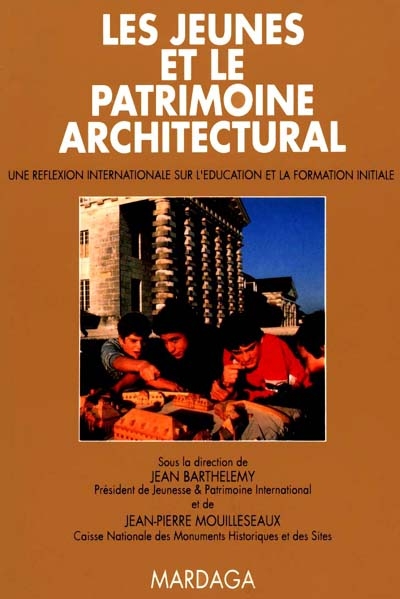 Les Jeunes et le patrimoine architectural : une réflexion internationale sur l'éducation et la formation initiale