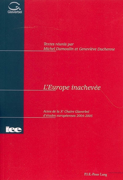 L'Europe inachevée : actes de la Xe Chaire Glaverbel d'études européennes 2004-2005