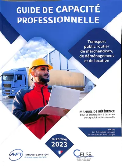 Guide de capacité professionnelle, transport public routier de marchandises, de déménagement et de location de véhicules industriels avec conducteur destinés au transport de marchandises : manuel de référence pour la préparation aux examens de capacité professionnelle : 2023