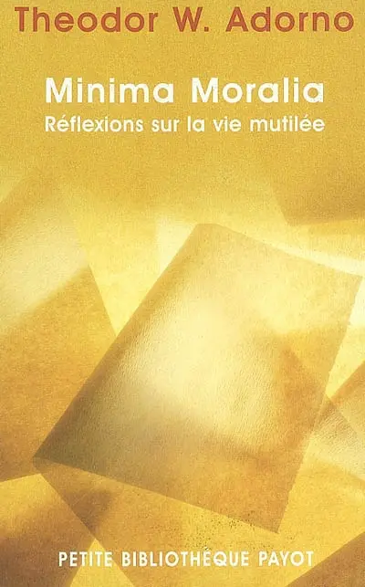 Minima moralia : réflexions sur la vie mutilée