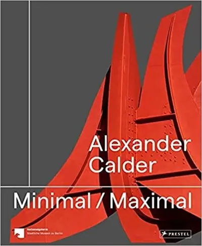 Alexander Calder Minimal Maximal