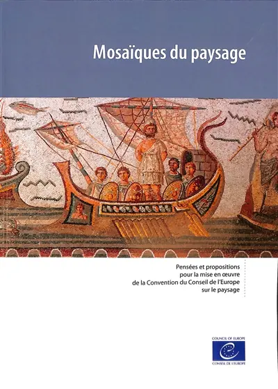 Mosaïques du paysage : pensées et propositions pour la mise en oeuvre de la Convention du Conseil de l'Europe sur le paysage Mosaïques du paysage : pensées et propositions pour la mise en oeuvre de la Convention du Conseil de l'Europe sur le paysage