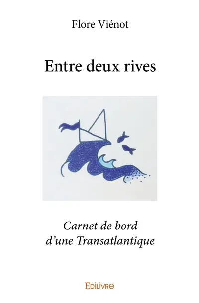 Entre deux rives : Carnet de bord d'une Transatlantique